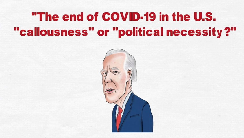 Is ＂The end of COVID-19 in the U.S.＂ Biden's ＂callousness＂ or ＂political necessity?＂